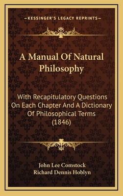 A Manual of Natural Philosophy: With Recapitulatory Questions on Each Chapter and a Dictionary of Philosophical Terms (1846) - Comstock, John Lee, and Hoblyn, Richard Dennis