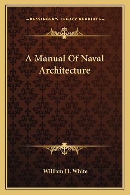 A Manual Of Naval Architecture - White, William H