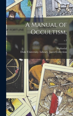A Manual of Occultism; c.1 - Sepharial (Creator), and Duke University Library Jantz Colle (Creator)