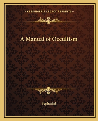 A Manual of Occultism - Sepharial