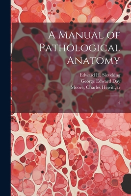 A Manual of Pathological Anatomy: 2 - Rokitansky, Karl, and Day, George Edward, and Moore, Charles Hewitt