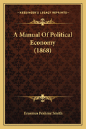 A Manual of Political Economy (1868)