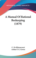 A Manual Of Rational Beekeeping (1879)