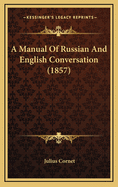 A Manual of Russian and English Conversation (1857)