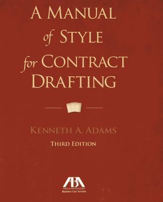 A Manual of Style for Contract Drafting - Adams, Kenneth A