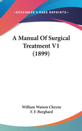 A Manual Of Surgical Treatment V1 (1899)