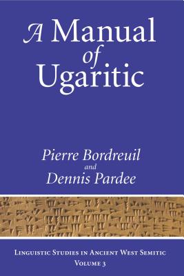 A Manual of Ugaritic - Bordreuil, Pierre, and Pardee, Dennis