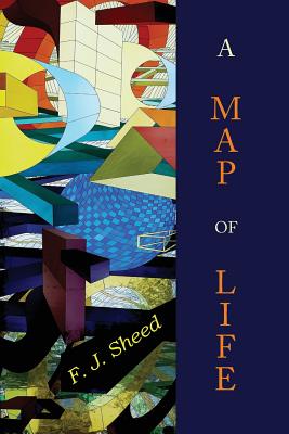 A Map of Life - Sheed, F J