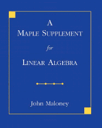 A Maple Supplement for Linear Algebra