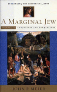 A Marginal Jew: Rethinking the Historical Jesus, Volume III: Companions and Competitors