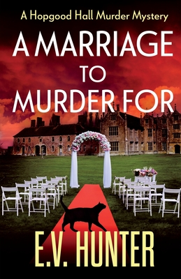 A Marriage To Murder For: A page-turning cozy murder mystery from E.V. Hunter - Hunter, E.V.