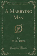 A Marrying Man (Classic Reprint)