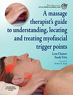 A Massage Therapist's Guide to Understanding, Locating and Treating Myofascial Trigger Points