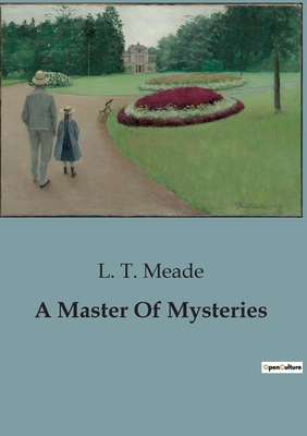 A Master Of Mysteries - Meade, L T