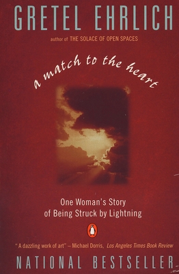 A Match to the Heart: One Woman's Story of Being Struck by Lightning - Ehrlich, Gretel