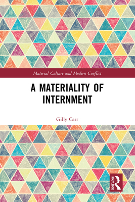 A Materiality of Internment - Carr, Gilly