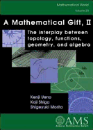 A Mathematical Gift: The Interplay Between Topology, Functions, Geometry, and Algebra
