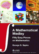 A Mathematical Medley: Fifty Easy Pieces on Mathematics - Szpiro, George G.
