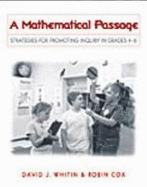 A Mathematical Passage: Strategies for Promoting Inquiry in Grades 4-6 - Whitin, David, and Cox, Robin