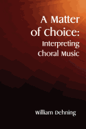A Matter of Choice: Interpreting Choral Music