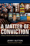 A Matter of Conviction: A History of Southern Baptist Engagement with the Culture