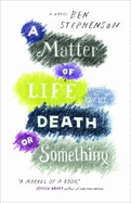A Matter of Life and Death or Something