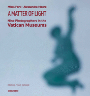 A Matter of Light: Nine Photographers in the Vatican Museum