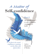 A Matter of Self-Confidence: An Introduction to Self-Confidence Coaching in a Book
