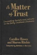 A Matter of Trust:: 21.95 - Howes, Carollee, PH.D., and Ritchie, Sharon, and Williams, Leslie R (Editor)