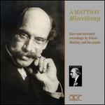 A Matthay Miscellany: Rare and Unissued Recordings by Tobias Matthay and his Pupils