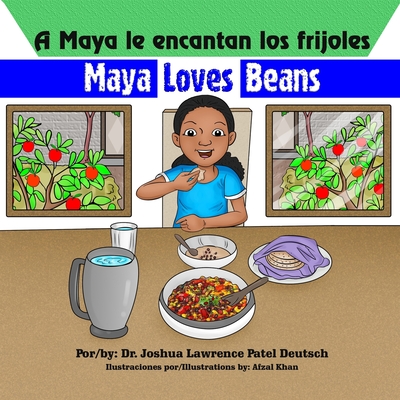 A Maya le encantan los frijoles: Maya loves beans - Khan, Afzal (Illustrator), and Deutsch, Joshua Lawrence Patel, Dr.