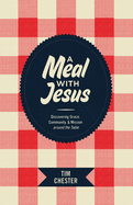 A Meal with Jesus: Discovering Grace, Community, & Mission Around the Table