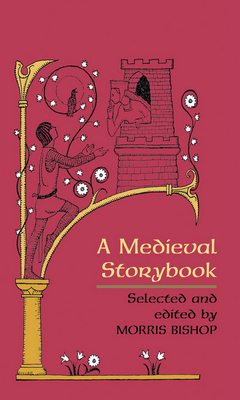 A Medieval Storybook - Bishop, Morris (Compiled by)