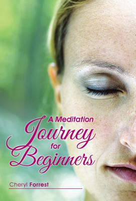 A Meditation Journey for Beginners - Forrest, Cheryl