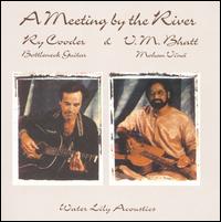 A Meeting by the River - Ry Cooder & V.M. Bhatt