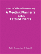 A Meeting Planner's Guide to Catered Events, Instructor's Manual