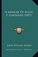 A Memoir Of Allen F. Gardiner (1857)