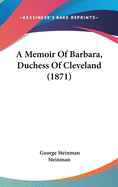 A Memoir Of Barbara, Duchess Of Cleveland (1871)