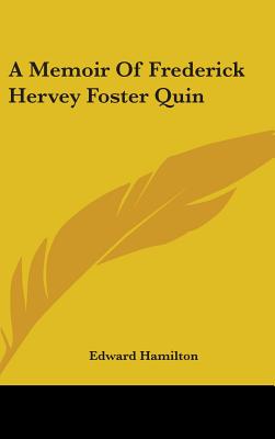 A Memoir Of Frederick Hervey Foster Quin - Hamilton, Edward