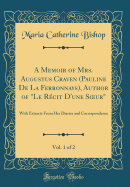 A Memoir of Mrs. Augustus Craven (Pauline de la Ferronnays), Author of "le Rcit d'Une Soeur," Vol. 1 of 2: With Extracts from Her Diaries and Correspondence (Classic Reprint)