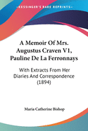 A Memoir Of Mrs. Augustus Craven V1, Pauline De La Ferronnays: With Extracts From Her Diaries And Correspondence (1894)