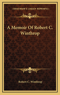 A Memoir of Robert C. Winthrop