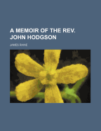 A Memoir of the REV. John Hodgson