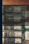 A Memorial History and Genealogical Record of the John Howell and Jacob Stutzman Families, and a Complete Family Record of the Lineal Descendants and Those Related to Them by Intermarriage From the Year 1697 to 1922. Chronologically Arranged