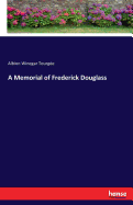 A Memorial of Frederick Douglass