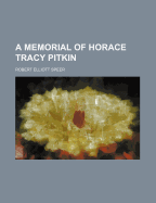 A Memorial of Horace Tracy Pitkin