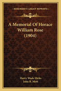 A Memorial of Horace William Rose (1904)