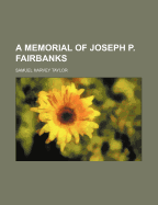 A Memorial of Joseph P. Fairbanks