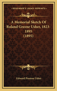 A Memorial Sketch of Roland Greene Usher, 1823-1895 (1895)