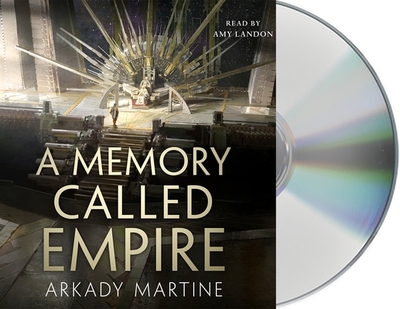 A Memory Called Empire - Martine, Arkady, and Landon, Amy (Read by)